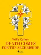 Death Comes for the Archbishop af Willa Cather