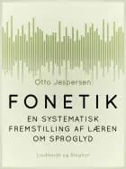 Fonetik. En systematisk fremstilling af læren om sproglyd