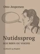 Nutidssprog hos børn og voksne af Otto Jespersen