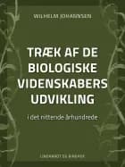 Træk af de biologiske videnskabers udvikling i det nittende århundrede af Wilhelm Johannsen