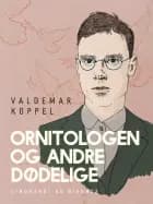 Ornitologen og andre dødelige af Valdemar Koppel