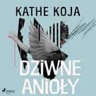 Dziwne anioły af Kathe Koja