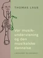 Vor musikundervisning og den musikalske dannelse