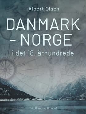 Danmark-Norge i det 18. århundrede af Albert Olsen