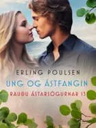 Ung og ástfangin (Rauðu ástarsögurnar 13) af Erling Poulsen
