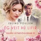 Ég veit þú lifir (Rauðu ástarsögurnar 8) af Erling Poulsen