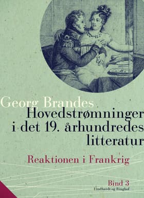 Hovedstrømninger i det 19. århundredes litteratur. Bind 3. Reaktionen i Frankrig af Georg Brandes