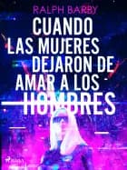 Cuando las mujeres dejaron de amar a los hombres