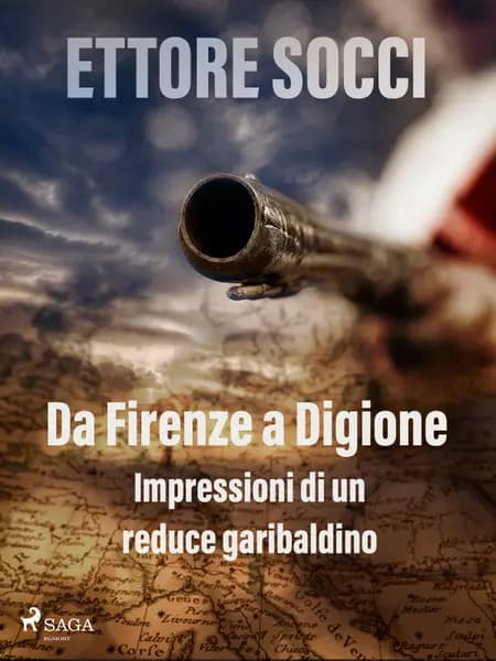 Da Firenze a Digione. Impressioni di un reduce garibaldino af Ettore Socci