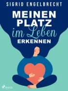 Meinen Platz im Leben erkennen