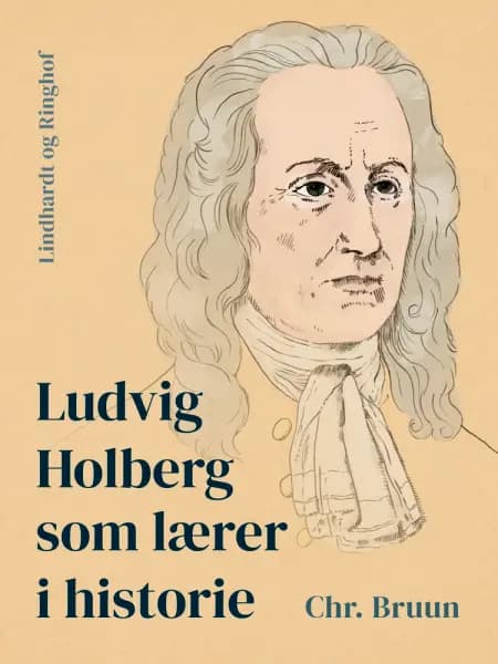Ludvig Holberg som lærer i historie af Chr. Bruun