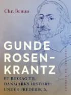 Gunde Rosenkrantz. Et bidrag til Danmarks historie under Frederik 3.