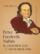 Peter Frederik Suhm, 18. oktober 1728 - 7. september 1798 af Chr. Bruun