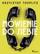 Mówienie do siebie af Krzysztof Toeplitz