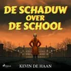 De schaduw over de school af Kevin de Haan
