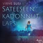 Sateeseen kadonnut lapsi af Virve Susi