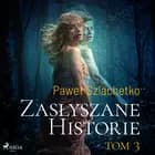 Zasłyszane historie. Tom 3 af Paweł Szlachetko