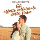 Gli effetti collaterali delle fiabe af Anna Nicoletto