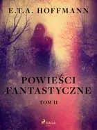 Powieści fantastyczne. Tom 2 af E. T. A. Hoffmann
