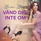 Vänd dig inte om - BDSM erotik af Lucius Léon