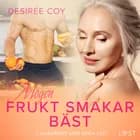 Mogen frukt smakar bäst - Erotisk novell af Desirée Coy
