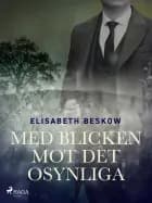 Med blicken mot det osynliga af Elisabeth Beskow