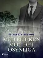 Med blicken mot det osynliga af Elisabeth Beskow