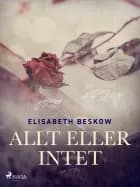 Allt eller intet af Elisabeth Beskow
