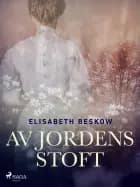 Av jordens stoft af Elisabeth Beskow