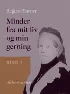 Minder fra mit liv og min gerning. Bind 1 af Regitze Barner