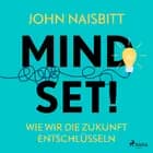 Mind Set! - Wie wir die Zukunft entschlüsseln 