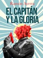 El capitán y la gloria af Ramón Ayerra