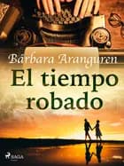 El tiempo robado af Bárbara Aranguren