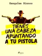 Tienes una cabeza apuntando a tu pistola