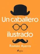 Un caballero ilustrado af Ramón Ayerra