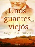Unos guantes viejos af Jorge Cela Trulock