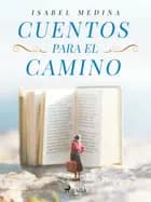 Cuentos para el camino af Isabel Medina