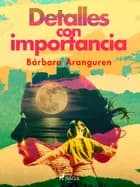 Detalles con importancia af Bárbara Aranguren