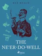 The Ne'er-Do-Well af Rex Beach