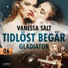 Tidlöst begär 6: Gladiator - erotisk novell