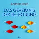 Das Geheimnis der Begegnung af Anselm Grün