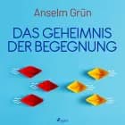 Das Geheimnis der Begegnung af Anselm Grün