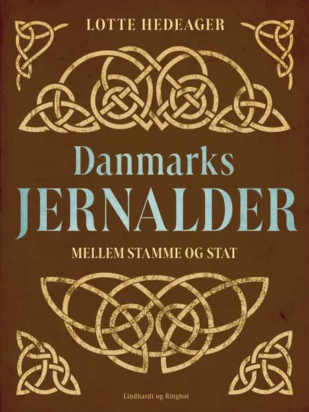 Danmarks jernalder. Mellem stamme og stat af Lotte Hedeager