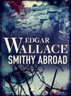 Smithy Abroad af Edgar Wallace