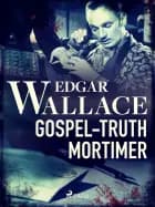 Gospel-Truth Mortimer
