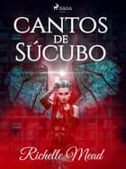 Cantos de súcubo af Richelle Mead