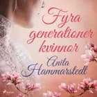 Fyra generationer kvinnor af Anita Hammarstedt