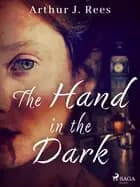 The Hand in the Dark af Arthur J. Rees