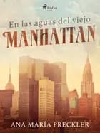 En las aguas del viejo Manhattan af Ana María Preckler