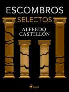 Escombros selectos af Alfredo Castellón